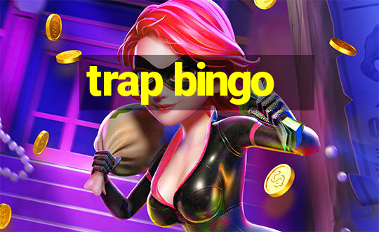 trap bingo