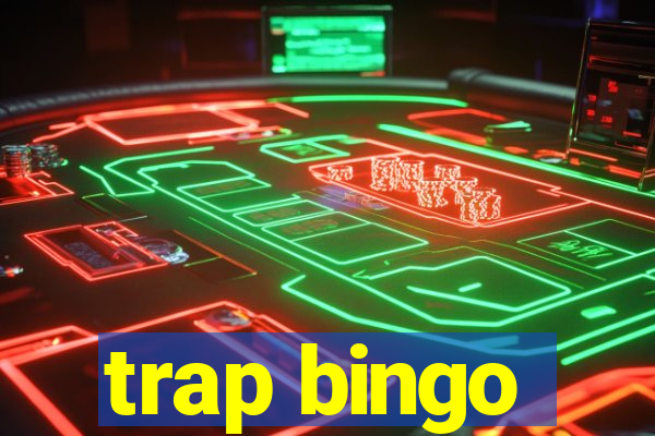 trap bingo