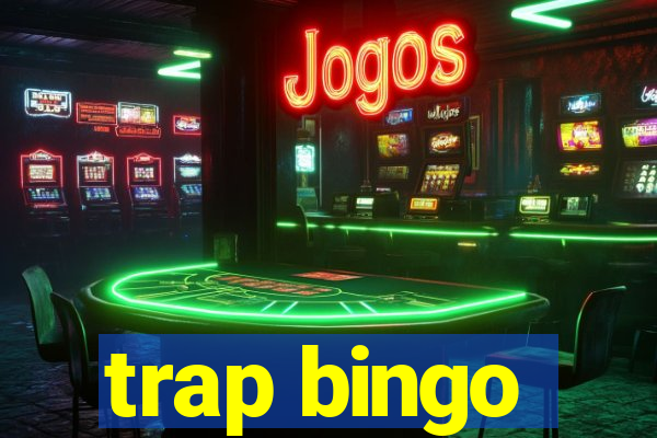 trap bingo