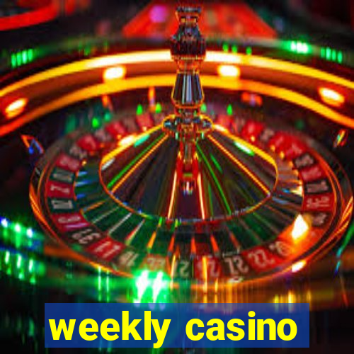 weekly casino