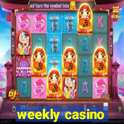 weekly casino