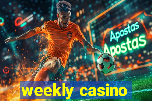 weekly casino