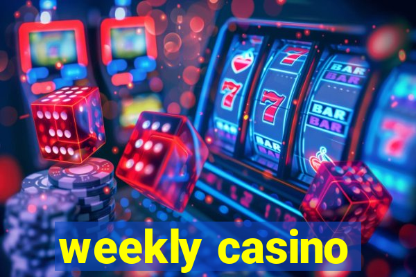 weekly casino