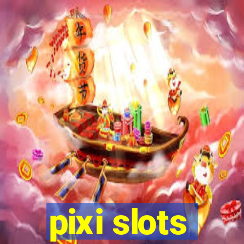 pixi slots