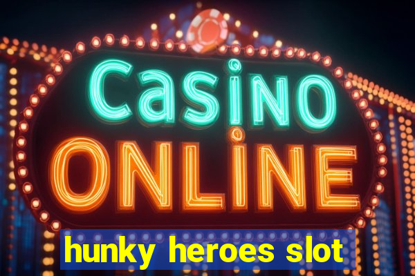 hunky heroes slot