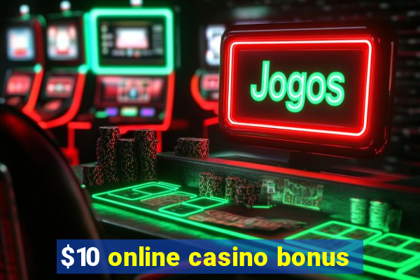 $10 online casino bonus