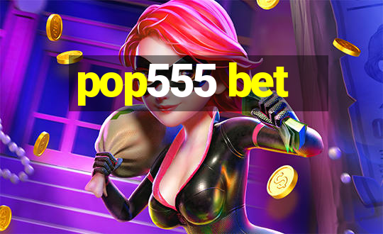 pop555 bet