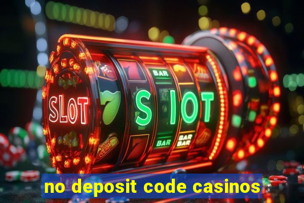 no deposit code casinos