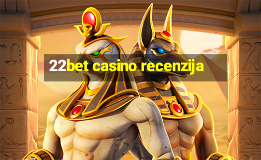 22bet casino recenzija