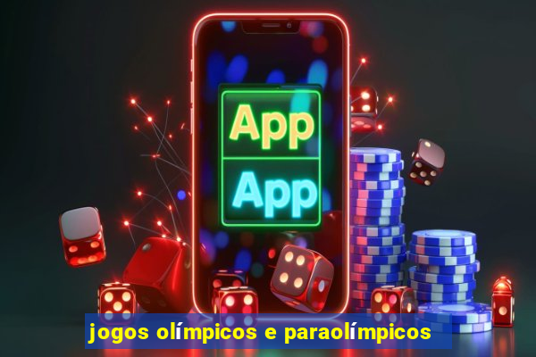 jogos olímpicos e paraolímpicos