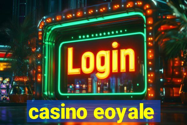 casino eoyale