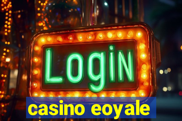 casino eoyale