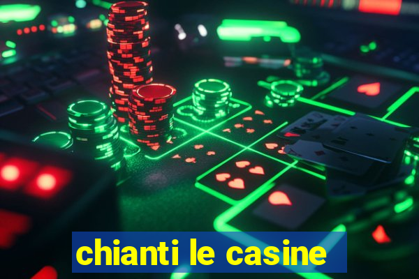 chianti le casine