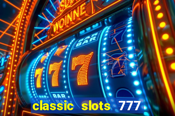 classic slots 777 paga mesmo