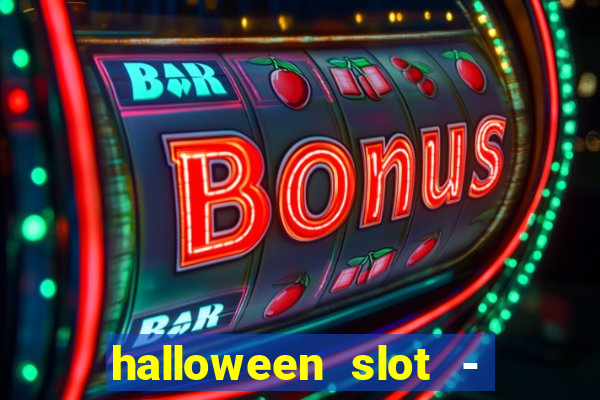 halloween slot - ca?a niquel