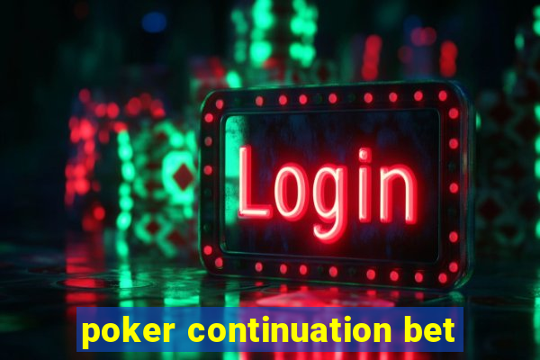 poker continuation bet