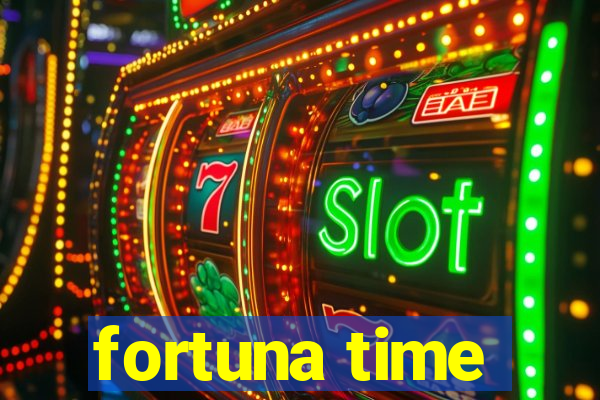 fortuna time