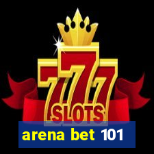 arena bet 101