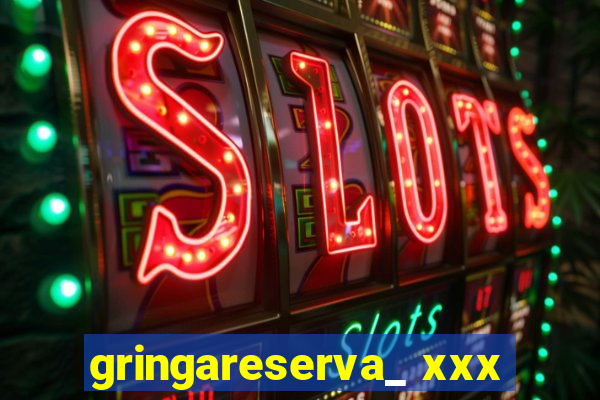 gringareserva_ xxx