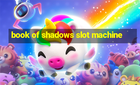 book of shadows slot machine