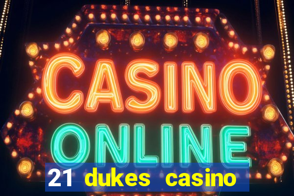 21 dukes casino real money