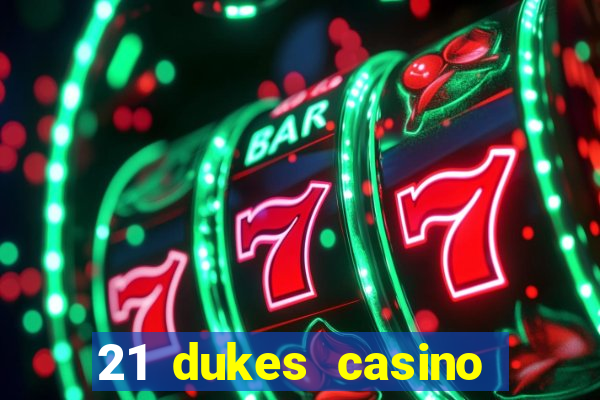 21 dukes casino real money