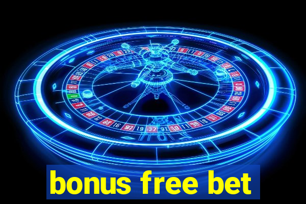 bonus free bet