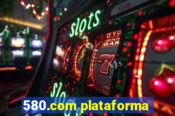 580.com plataforma