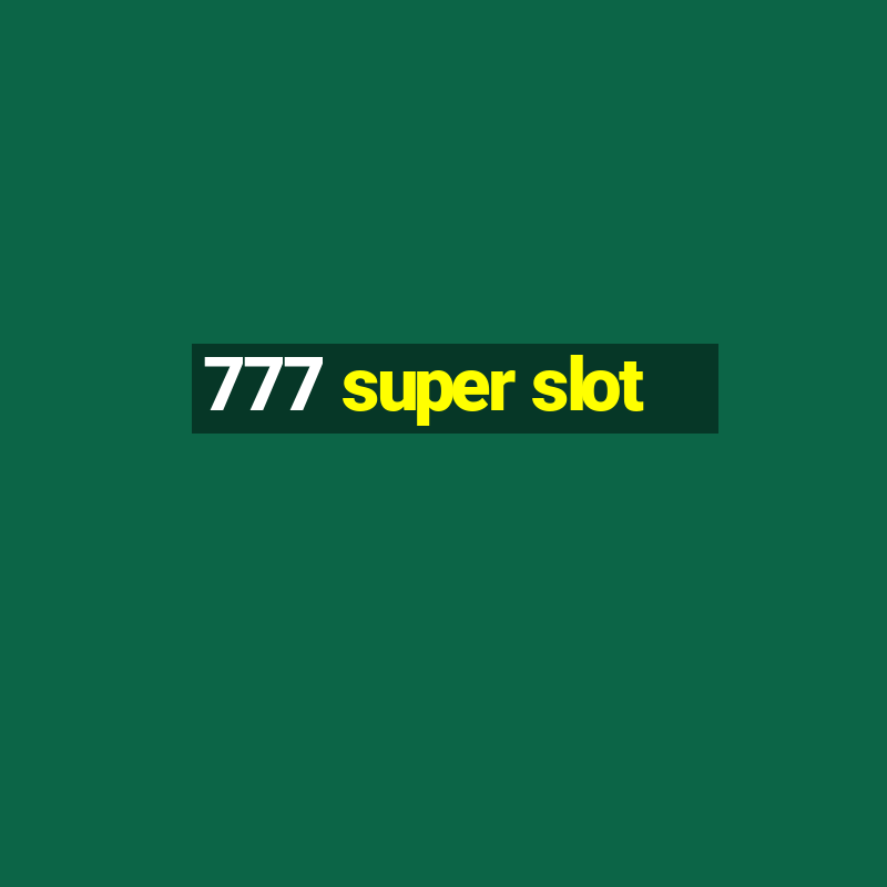 777 super slot