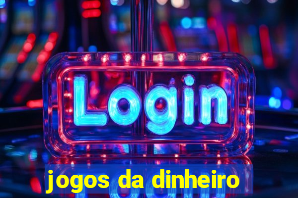 jogos da dinheiro