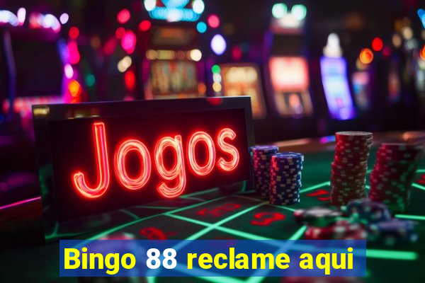 Bingo 88 reclame aqui