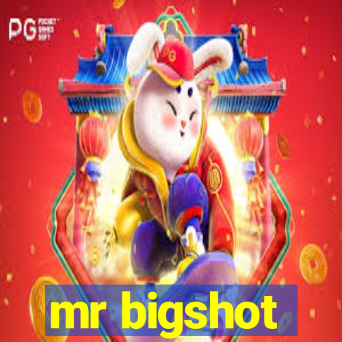 mr bigshot