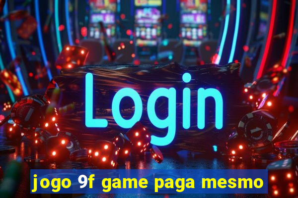 jogo 9f game paga mesmo