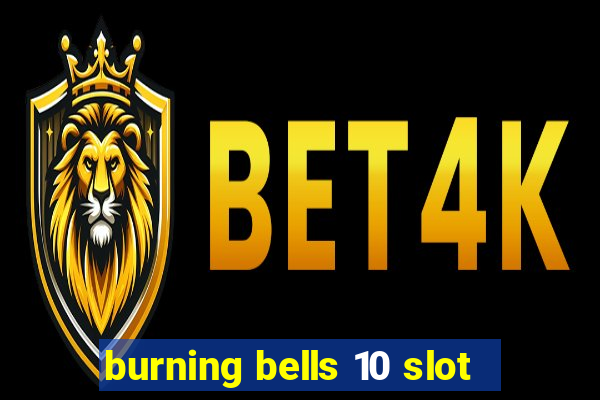 burning bells 10 slot