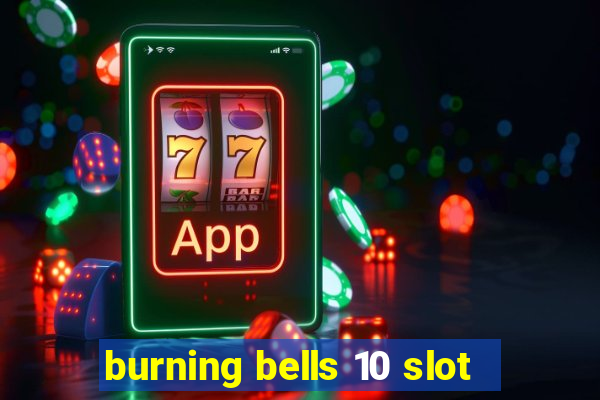 burning bells 10 slot