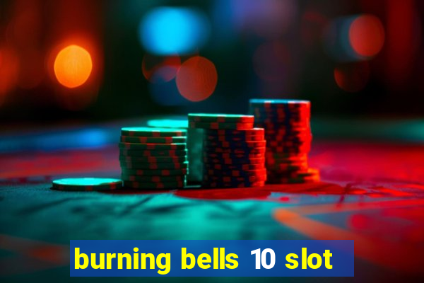 burning bells 10 slot