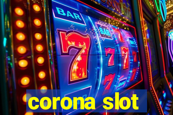 corona slot