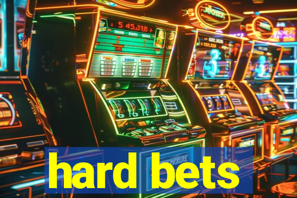 hard bets