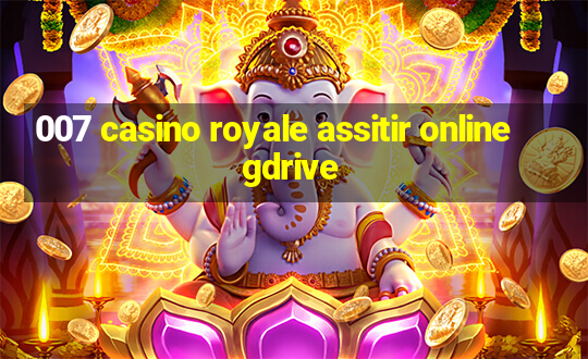 007 casino royale assitir online gdrive