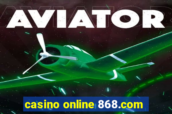 casino online 868.com