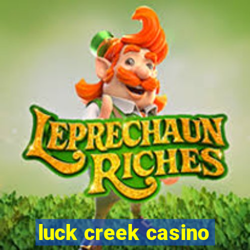 luck creek casino