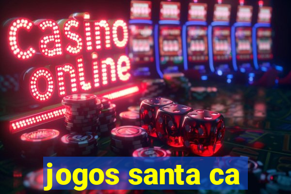 jogos santa ca