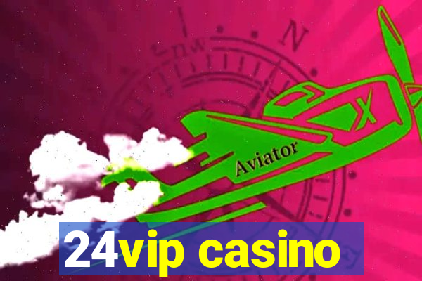 24vip casino