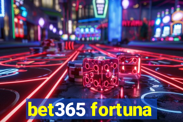 bet365 fortuna