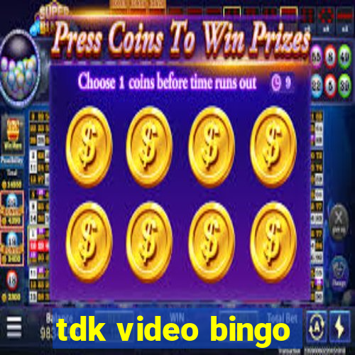 tdk video bingo