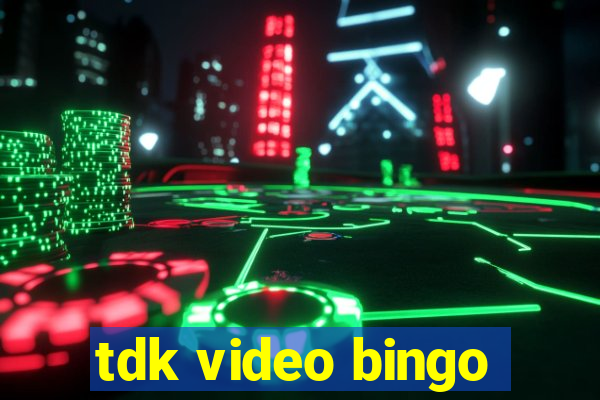 tdk video bingo