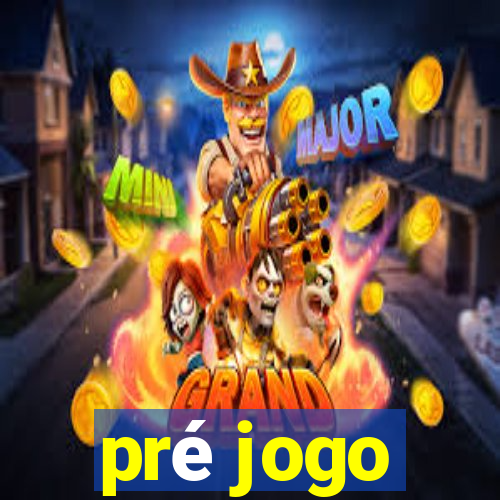 pré jogo