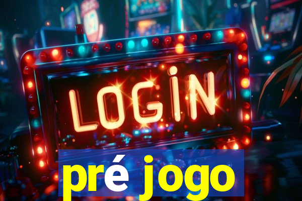 pré jogo