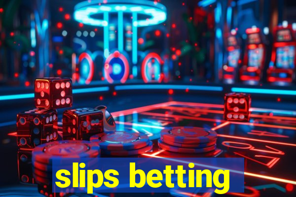 slips betting