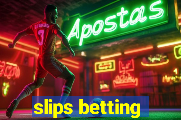 slips betting